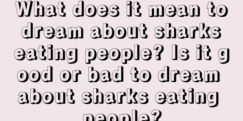 What does it mean to dream about sharks eating people? Is it good or bad to dream about sharks eating people?