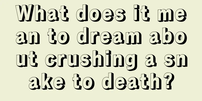 What does it mean to dream about crushing a snake to death?