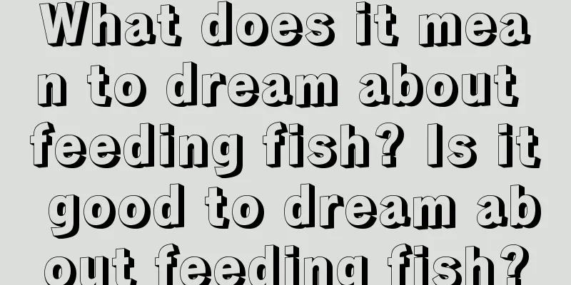 What does it mean to dream about feeding fish? Is it good to dream about feeding fish?