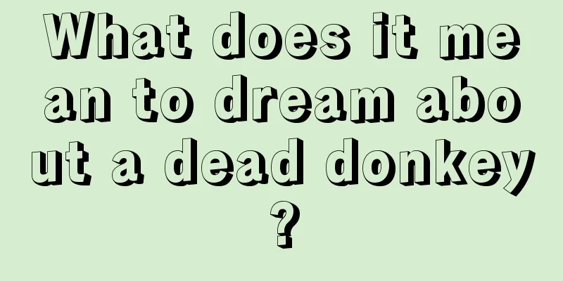 What does it mean to dream about a dead donkey?