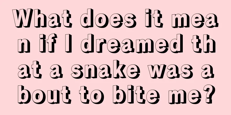 What does it mean if I dreamed that a snake was about to bite me?