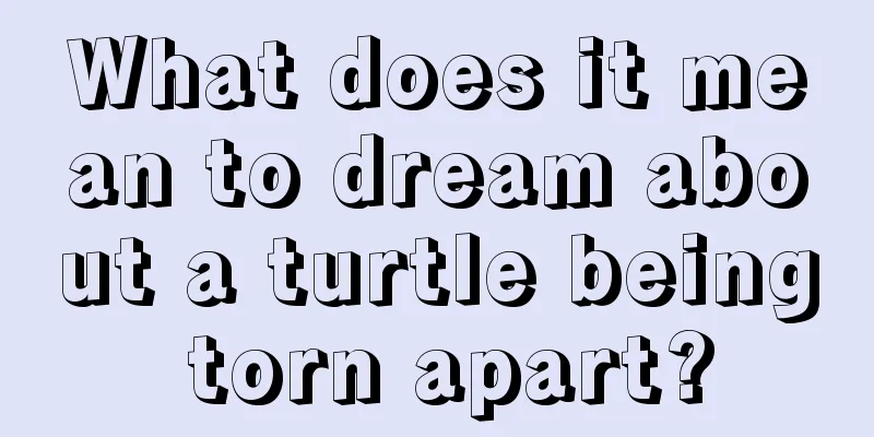 What does it mean to dream about a turtle being torn apart?