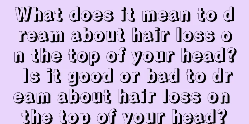 What does it mean to dream about hair loss on the top of your head? Is it good or bad to dream about hair loss on the top of your head?