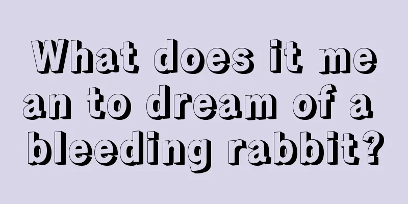 What does it mean to dream of a bleeding rabbit?