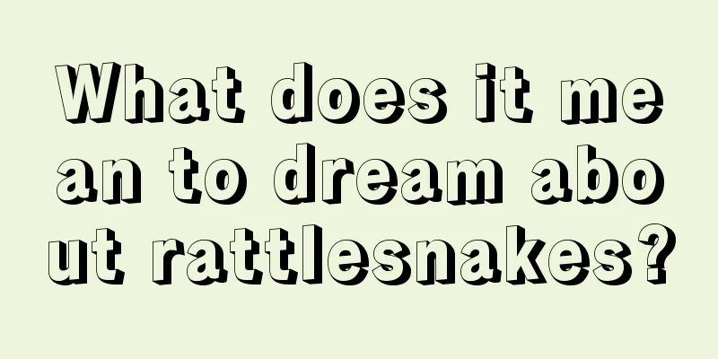 What does it mean to dream about rattlesnakes?