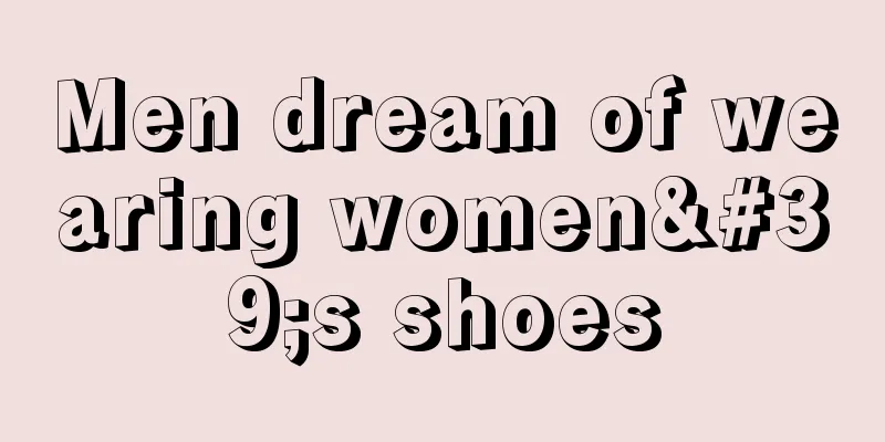 Men dream of wearing women's shoes