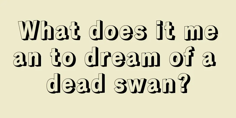 What does it mean to dream of a dead swan?