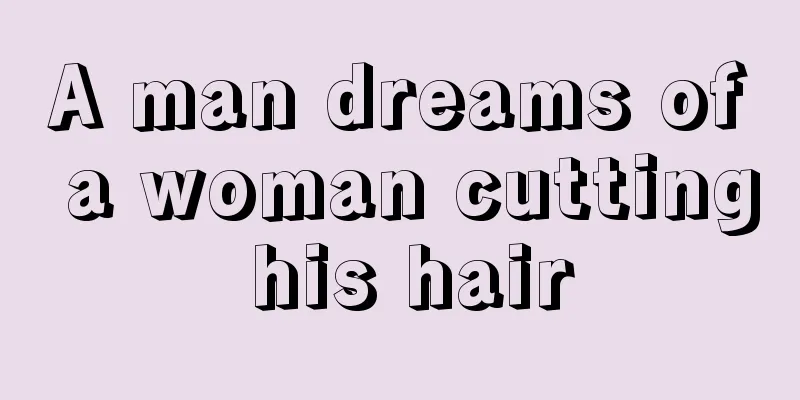 A man dreams of a woman cutting his hair