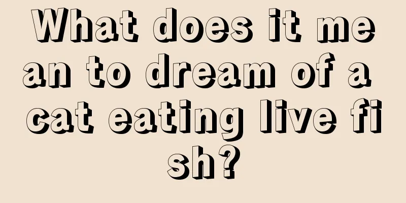 What does it mean to dream of a cat eating live fish?