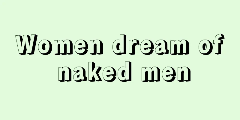 Women dream of naked men