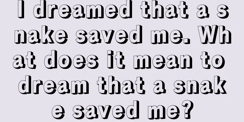 I dreamed that a snake saved me. What does it mean to dream that a snake saved me?