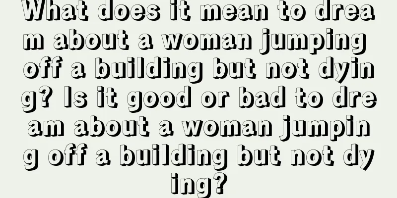 What does it mean to dream about a woman jumping off a building but not dying? Is it good or bad to dream about a woman jumping off a building but not dying?