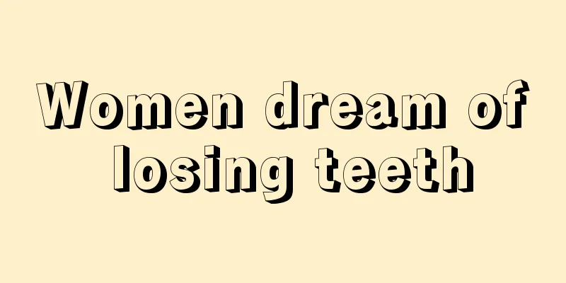 Women dream of losing teeth