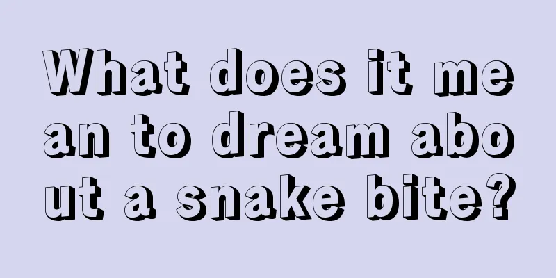 What does it mean to dream about a snake bite?