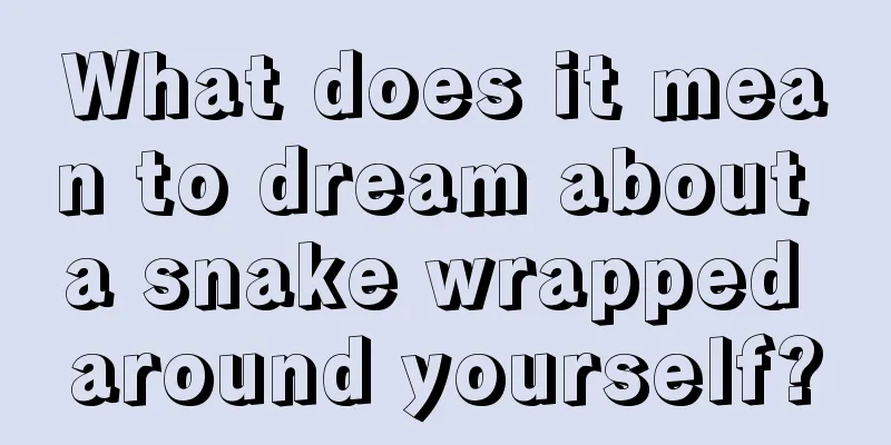 What does it mean to dream about a snake wrapped around yourself?