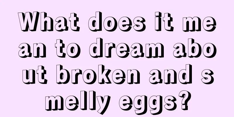 What does it mean to dream about broken and smelly eggs?