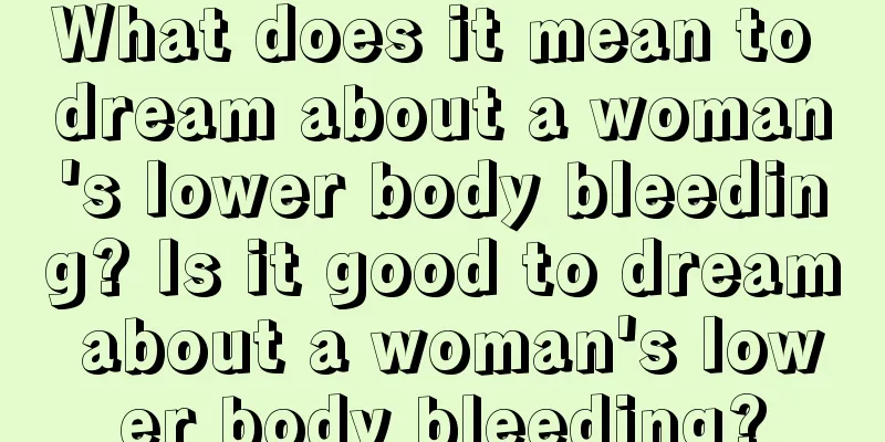 What does it mean to dream about a woman's lower body bleeding? Is it good to dream about a woman's lower body bleeding?