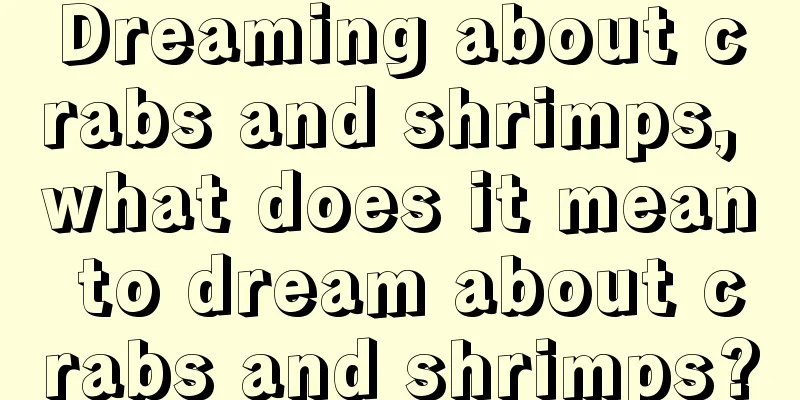 Dreaming about crabs and shrimps, what does it mean to dream about crabs and shrimps?