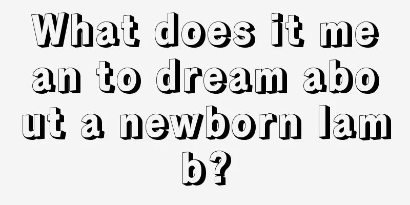 What does it mean to dream about a newborn lamb?