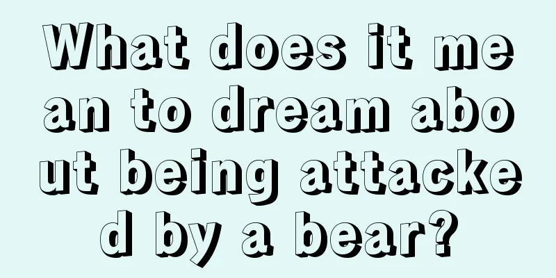 What does it mean to dream about being attacked by a bear?