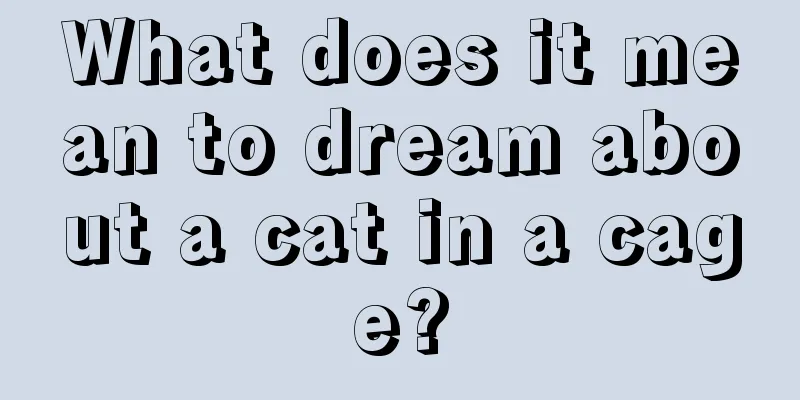 What does it mean to dream about a cat in a cage?