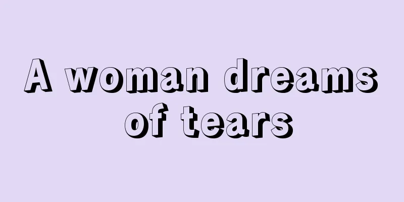 A woman dreams of tears