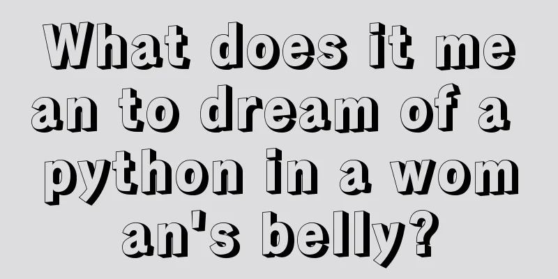 What does it mean to dream of a python in a woman's belly?