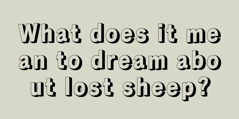 What does it mean to dream about lost sheep?