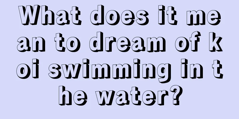 What does it mean to dream of koi swimming in the water?