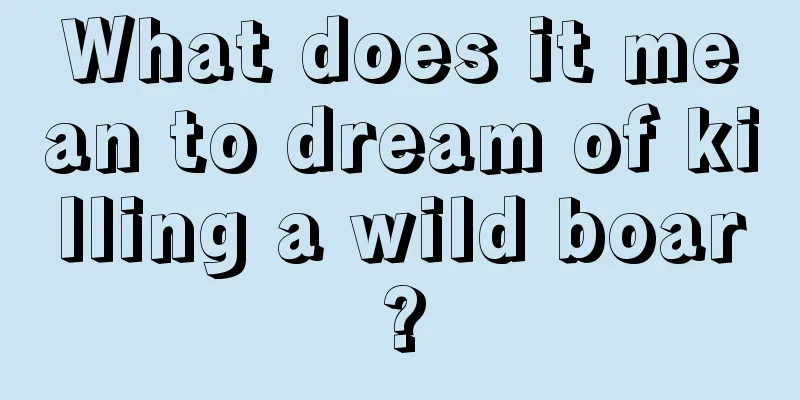 What does it mean to dream of killing a wild boar?