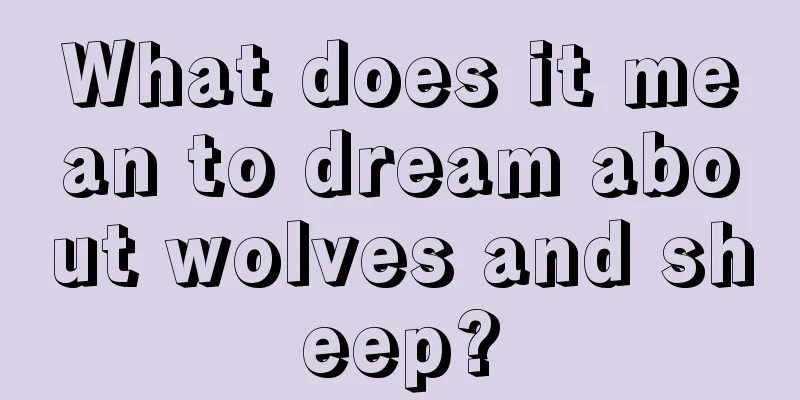 What does it mean to dream about wolves and sheep?