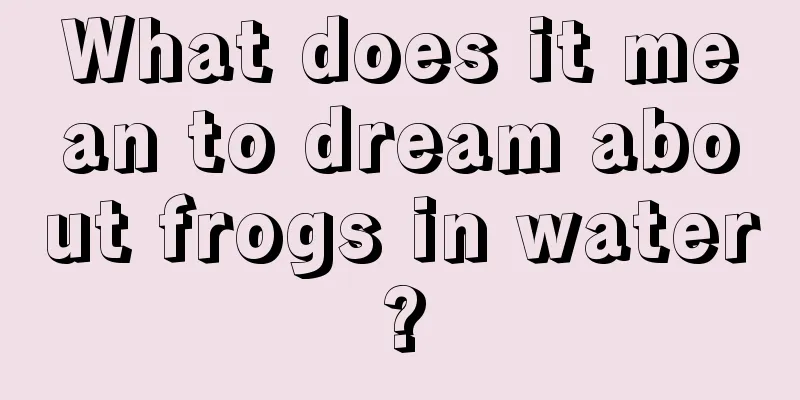 What does it mean to dream about frogs in water?