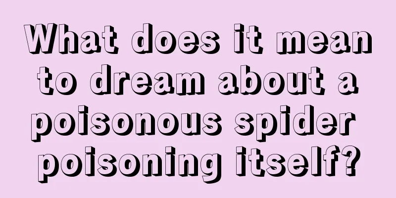 What does it mean to dream about a poisonous spider poisoning itself?