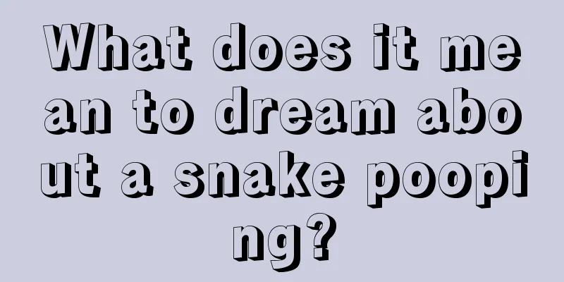 What does it mean to dream about a snake pooping?