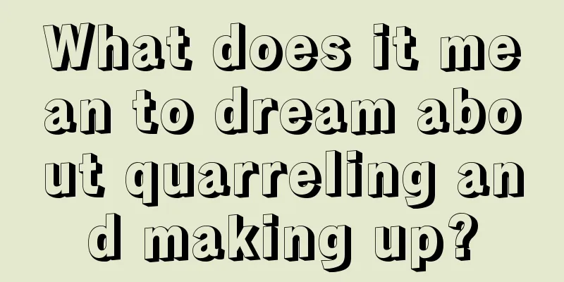 What does it mean to dream about quarreling and making up?