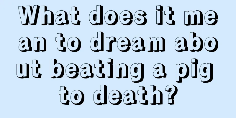 What does it mean to dream about beating a pig to death?