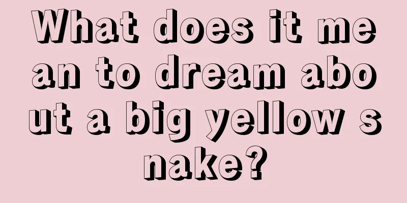 What does it mean to dream about a big yellow snake?