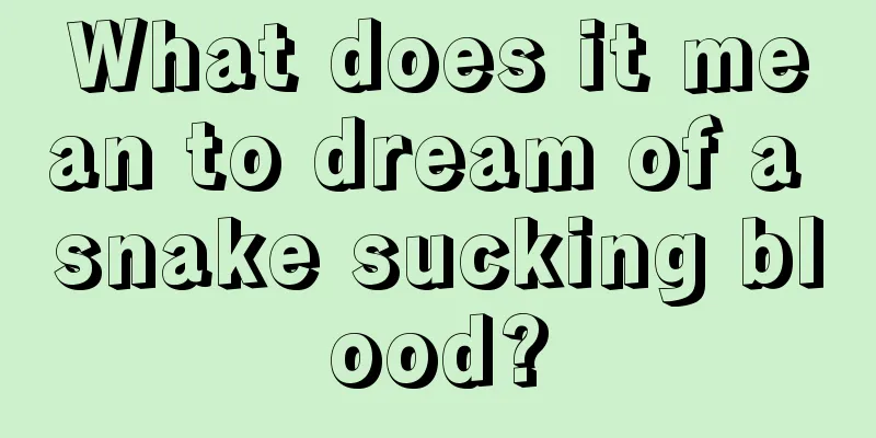 What does it mean to dream of a snake sucking blood?