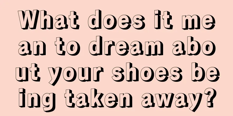 What does it mean to dream about your shoes being taken away?