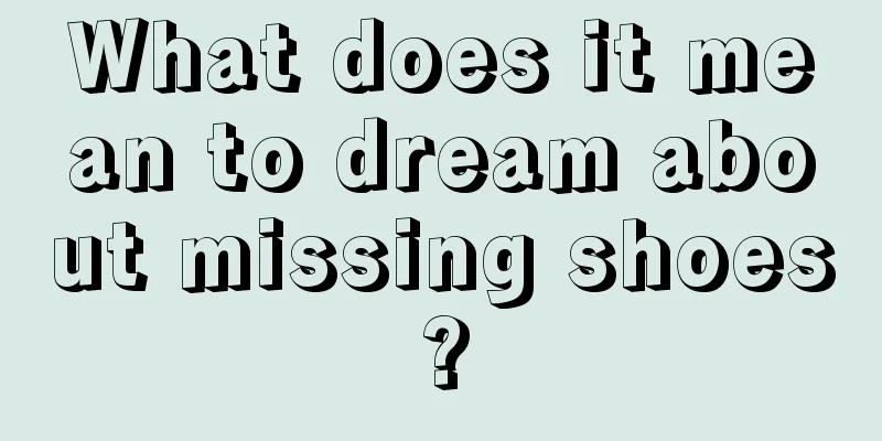 What does it mean to dream about missing shoes?