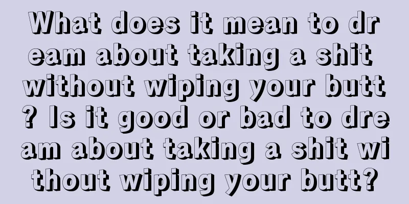 What does it mean to dream about taking a shit without wiping your butt? Is it good or bad to dream about taking a shit without wiping your butt?