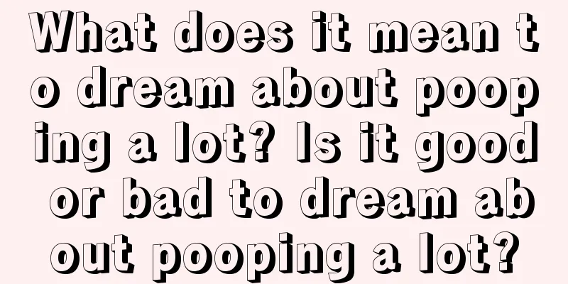 What does it mean to dream about pooping a lot? Is it good or bad to dream about pooping a lot?