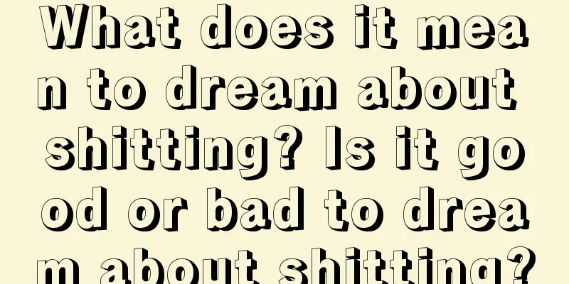 What does it mean to dream about shitting? Is it good or bad to dream about shitting?