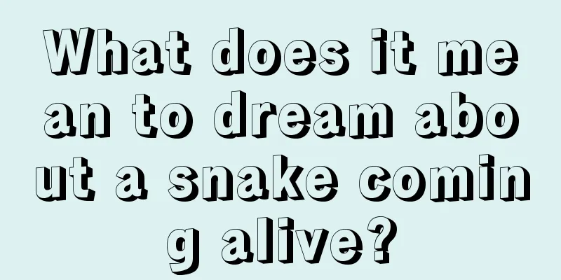 What does it mean to dream about a snake coming alive?