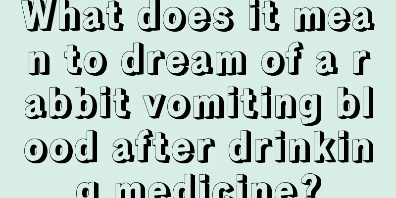 What does it mean to dream of a rabbit vomiting blood after drinking medicine?