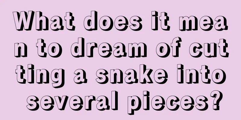 What does it mean to dream of cutting a snake into several pieces?