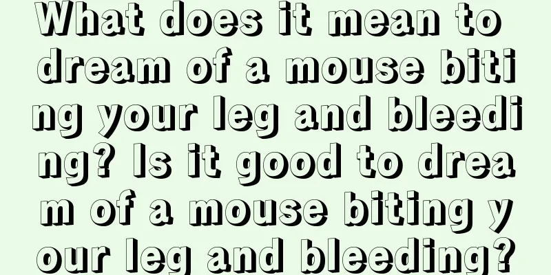 What does it mean to dream of a mouse biting your leg and bleeding? Is it good to dream of a mouse biting your leg and bleeding?