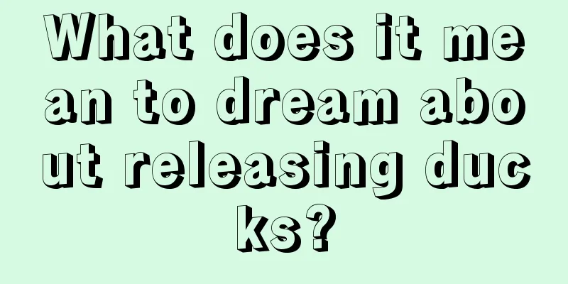 What does it mean to dream about releasing ducks?