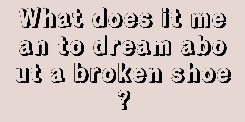 What does it mean to dream about a broken shoe?