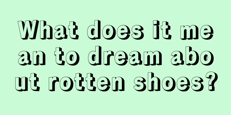 What does it mean to dream about rotten shoes?